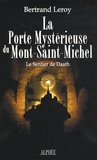 Bertrand Leroy - La Porte Mystérieuse du Mont-Saint-Michel - Le Sentier de Daath.