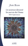 Jean Blum - La science devant la survie de l'âme - NDE Expérience.