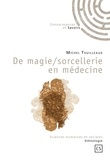 Michel Thuilleaux - De magie/sorcellerie en médecine.