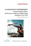 Claude Morère - Le dialogue interrompu - Journal d'Auguste Morère, chef de poste au milieu des rebelles Stieng (Indochine 1921-1933).