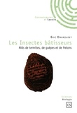Eric Darrouzet - Les Insectes bâtisseurs - Nids de termites, de guêpes et de frelons.