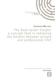 Sandrine Meyfret - The Dual-Career Couple : a Concept that is redrawing the Borders between Private and Professional Life ?.