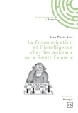 Jean-Pierre Jost - La communication et l'intelligence chez les animaux ou "Smart Faune".