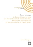 Rachid Lehdahda - Le corps et l'espace dans les voix de Marrakech d'Ellias Canetti, Makbara de Juan Goytisolo et Marra.