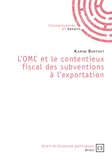 Karim Berthet - L'OMC et le contentieux fiscal des subventions à l'exportation.