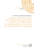 Luc William Dongmo Kenfack - Analyse sociohistorique de la traduction des textes religieux et didactiques en langue yémba : le cas de l'arrondissement de Dschang.