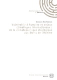 Chrislain Eric Kenfack - Vulnérabilité humaine et enjeux climatiques internationaux : de la climatopolitique stratégique aux droits de l'homme.