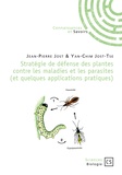 Jean-Pierre Jost et Yan-Chim Jost-Tse - Stratégie de défense des plantes contre les maladies et les parasites (et quelques applications pratiques).