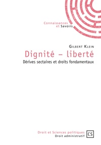 Gilbert Klein - Dignité-liberté - Dérives sectaires et droits fondamentaux.
