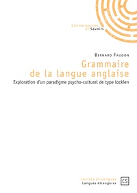 Bernard Faudon - Grammaire de la langue anglaise - Exploration d'un paradigme psycho-culturel de type lockien.