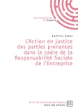 Laëtitia Lopez - L'action en justice des parties prenantes dans le cadre de la responsabilité sociale de l'entreprise.