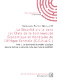 Emmanuel Patrice Ngolle III - La sécurité civile dans les Etats de la Communauté Economique et Monétaire de l'Afrique Centrale (CEMAC) - Tome 1.
