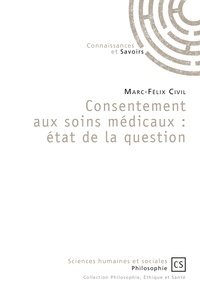 Marc-Félix Civil - Consentement aux soins médicaux : état de la question.
