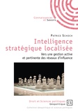 Patrice Schoch - Intelligence stratégique localisée - Vers une gestion active et pertinente des réseaux d'influence.