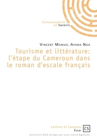 Vincent Manuel Afana Nga - Tourisme et littérature - L'étape du Cameroun dans le roman d'escale français.