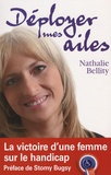 Nathalie Bellity - Déployer mes ailes - La victoire d'une femme sur le handicap.