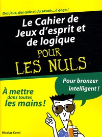 Nicolas Conti - Le Cahier de Jeux d'esprit et de logique pour les Nuls.