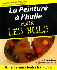 Anita Giddings et Sherry Stone Clifton - La Peinture à l'huile pour les Nuls.