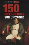  Historia - 150 idées reçues sur l'histoire.