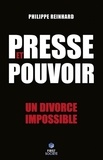Philippe Reinhard - Presse et pouvoir - Un divorce impossible.