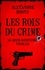 Alexandre Bonny - Les rois du crime - Le grand banditisme français.