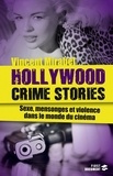 Vincent Mirabel - Hollywood crime stories - Sexe, mensonges et violence dans le monde du cinéma.