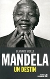 Bernard Violet - Mandela, un destin.