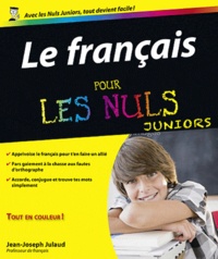 Jean-Joseph Julaud - Le français pour Les Nuls Juniors.