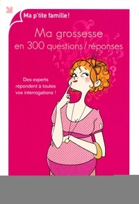 Marjolaine Solaro - Ma grossesse en 300 questions / réponses - Des experts répondent à toutes vos interrogations !.