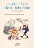 Vincent Mongaillard - Le petit livre de la tchatche - Décodeur de l'argot des cités.