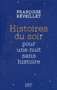 Françoise Réveillet - Hors collection Pratique  : Histoires du soir pour une nuit sans histoire.