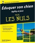 Sarah Hodgson - Eduquer son chien pour les nuls - Agility et jeux.