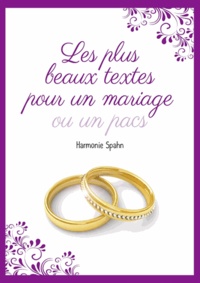 Harmonie Spahn - Les plus beaux textes pour un mariage ou un PACS.