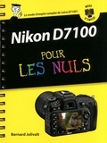 Bernard Jolivalt - Nikon D7100 mode d'emploi pour les nuls.