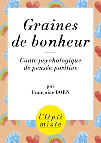 Françoise Dorn - Graines de bonheur - Conte d'épanouissement personnel.