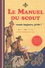 Arnaud Baignot - Le manuel du scout - Scouts toujours, prêts !.