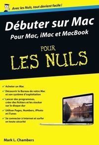 Mark L. Chambers - Débuter sur Mac pour les Nuls.
