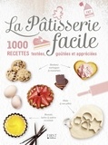 Héloïse Martel - La pâtisserie facile - 1000 recettes testées, goûtées et appréciées.