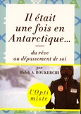 Malek Boukerchi - Il était une fois en Antarctique... - Du rêve au dépassement de soi.