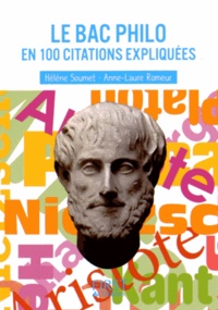 Hélène Soumet et Anne-Laure Romeur - Le Bac philo en 100 citations expliquées.