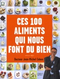 Jean-Michel Cohen - Ces 100 aliments qui nous font du bien.