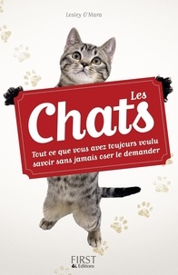 Lesley O'Mara - Les chats - Tout ce que vous avez toujours voulu savoir sans jamais oser le demander.