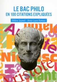 Hélène Soumet et Anne-Laure Romeur - Le Bac philo en 100 citations expliquées.