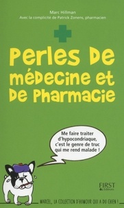 Marc Hillman et Patrick Zonens - Perles de médecine et de pharmacie.