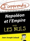 Jean-Joseph Julaud - J'apprends Napoléon et l'Empire pour les Nuls.
