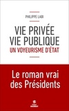 Philippe Labi - Vie privée, vie publique : un voyeurisme d'Etat.