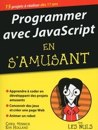 Chris Minnick et Eva Holland - Programmer avec JavaScript en s'amusant pour les Nuls.