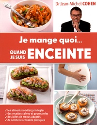 Jean-Michel Cohen - Je mange quoi... quand je suis enceinte.