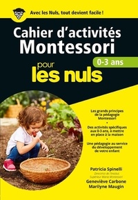 Patricia Spinelli et Geneviève Carbone - Cahier d'activités Montessori pour les nuls - 0-3 ans.