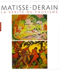 Rémi Labrusse et Jacqueline Munck - Matisse-Derain - La vérité du fauvisme.